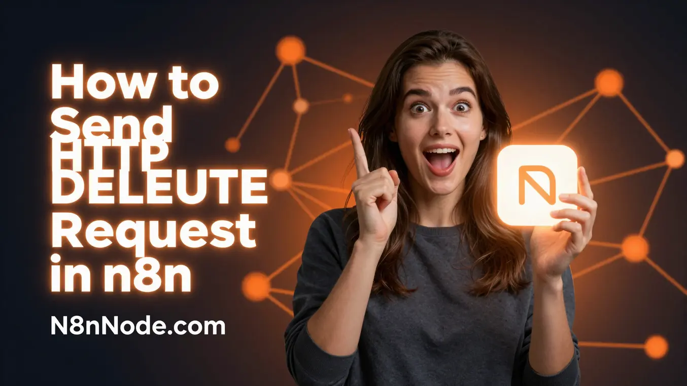 How to Send HTTP DELETE Request in n8n: Master Class 2026